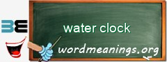 WordMeaning blackboard for water clock